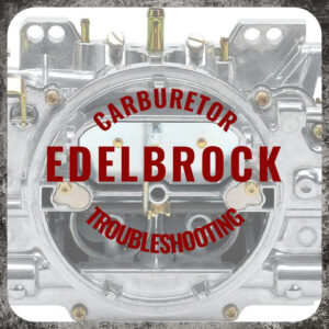 Edelbrock Troubleshooting