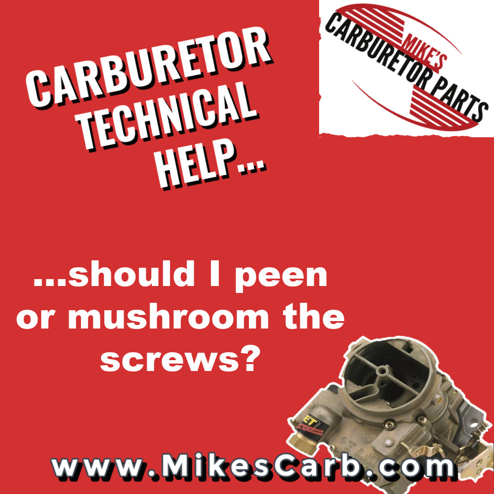 carburetor technical help: should I peen or mushroom the screws?