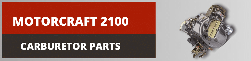 Motorcraft 2100, 2 Barrel Carburetor Parts
